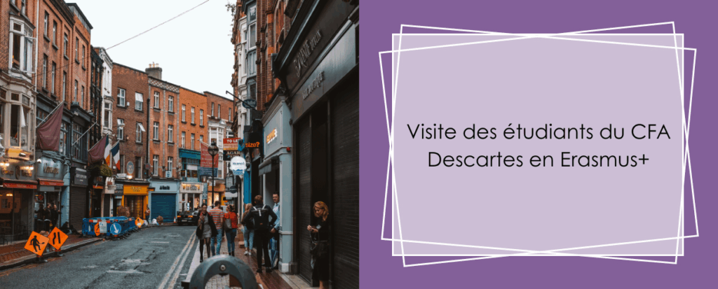 VISITE DES ÉTUDIANTS DU CFA DESCARTES EN ERASMUS+