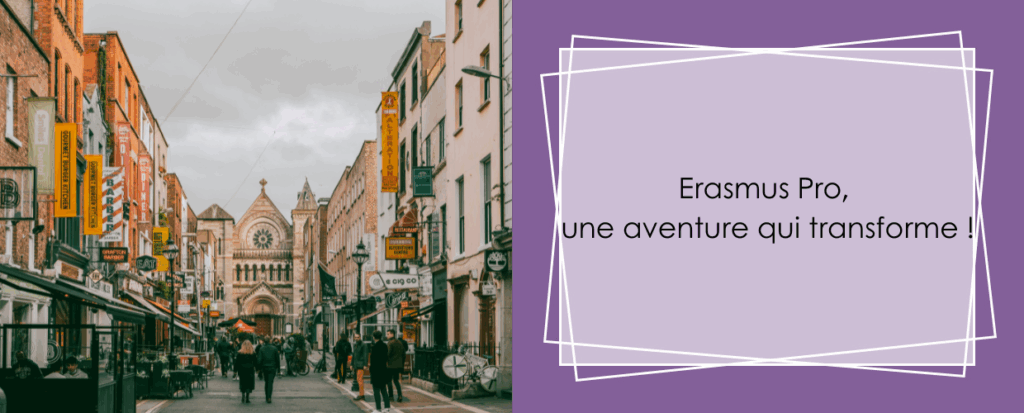 ERASMUS PRO, UNE AVENTURE QUI TRANSFORME !